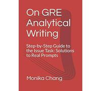 On Gre Analytical Writing: Step-By-Step Guide To The Issue Task: Solutions To Real Prompts (Gre Issue Guide)