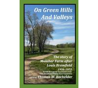 On Green Hills and Valleys: The Story of Malabar Farm After Louis Bromfield 1956-1972