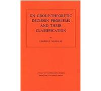 On Group-Theoretic Decision Problems and Their Classification/Annals of Mathematics Studies No 68, Annals of Mathematics Studies Charles F. Miller (Auteur)