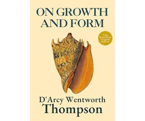 On Growth and Form: Mathematical Biology and Morphology-Original Illustrated 1917 Edition by D’Arcy Wentworth Thompson HARDCOVER