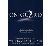 On Guard: Defending Your Faith with Reason and Precision by Craig, William Lane
