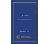 On heaven: and poems written on active service