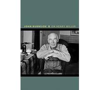 On Henry Miller: Or, How to Be an Anarchist