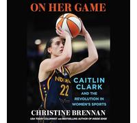 On Her Game: Caitlin Clark and the Revolution in Women's Sports