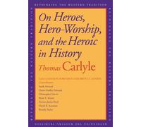 On Heroes, Hero-Worship, and the Heroic in History
