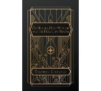 On Heroes, Hero-Worship, And The Heroic In History