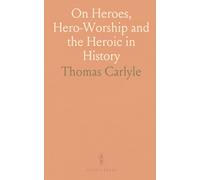 On Heroes, Hero-Worship and the Heroic in History