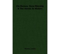 On Heroes, Hero-Worship & The Heroic In History