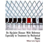 On Hip-Joint Disease: With Reference Especially To Treatment By Mechanical Means