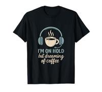 On Hold But Dreaming Of Coffee Funny Call Center T-Shirt