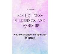 On Holiness, Blessings, and Worship: Volume 2: Essays on Spiritual Theology