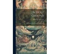 On Holy Ground: Bible Stories With Pictures Of Bible Lands