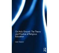 On Holy Ground: The Theory And Practice Of Religious Education