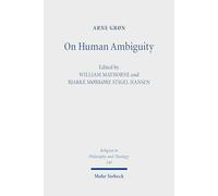 On Human Ambiguity: Writings on Religion and Subjectivity