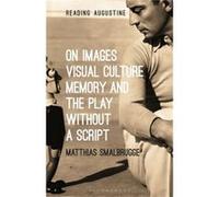 On Images Visual Culture Memory and the Play without a Script by Smalbrugge & Professor Matthias Vrije Universiteit Amsterdam & the Netherlands Smalbrugge Professor Matthias Vrije Universiteit Amsterd