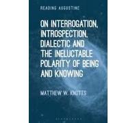 On Interrogation, Introspection, Dialectic And The Ineluctable Polarity Of Being And Knowing