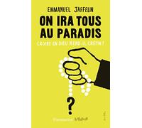 On ira tous au paradis: Croire en Dieu rend-il crétin ?