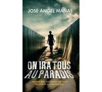 On ira tous au paradis José-Angel Manas (Auteur), Charlotte Lemoine (Traduction)