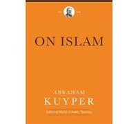 On Islam by Abraham Kuyper Inconnu (Auteur)