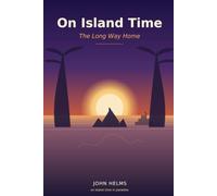 On Island Time: The Long Way Home: A Captain's Log