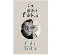 On James Baldwin - Colm Toibin - Brandeis University Press - Livre en Anglais - Hardback Colm ToibinColm Toibin (Auteur)