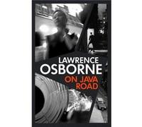 On Java Road by Lawrence Osborne Lawrence Osborne (Auteur)