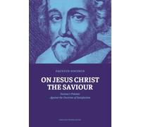 On Jesus Christ the Saviour: Socinus’s Polemic Against the Doctrine of Satisfaction