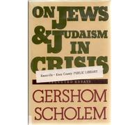 On Jews and Judaism in Crisis: Selected Essays