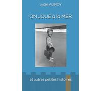 ON JOUE à la MER: et autres petites histoires
