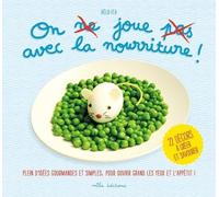 On joue avec la nourriture !: 22 décors à créer et à savourer