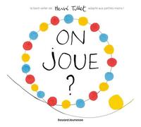 On joue ? - Hervé Tullet - Bayard Jeunesse - cartonné - Album jeunesse