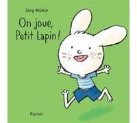 On joue, Petit Lapin ! Jörg Mühle (Auteur)