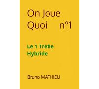 On Joue Quoi n°1: Le 1Trèfle Hybride