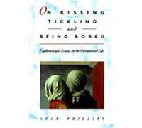 On Kissing, Tickling, and Being Bored Adam Phillips (Auteur)