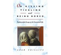 On Kissing, Tickling, and Being Bored: Psychoanalytic Essays on the Unexamined Life