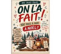 ON L’A FAIT !: 100 trucs à faire à Noël
