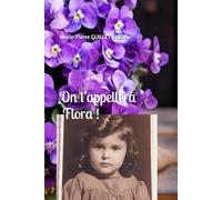 On l’appellera Flora !: Une enfant de Denain...
