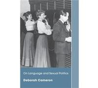 On Language and Sexual Politics by Deborah Cameron Cameron, Deborah (Auteur)