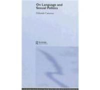 On Language and Sexual Politics Cameron, Deborah (Auteur)