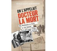 On L'appelait Docteur La Mort - De Mauthausen Au Caire, Le Récit Haletant De La Plus Longue Traque De L'histoire