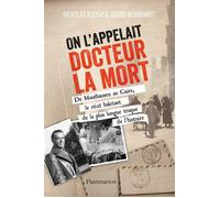 On l'appelait Docteur la Mort De Mauthausen au Caire, le récit haletant de la plus longue traque de l'histoire - Nicholas Kulish - Flammarion - broché - Etude