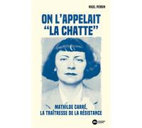 On l'appelait La chatte Mathilde Carré, la traîtresse de la Résistance - Nigel Perrin - Nouveau Monde Eds - broché - Essai