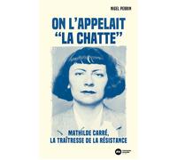 On l'appelait La chatte Mathilde Carré, la traîtresse de la Résistance - Nigel Perrin - Nouveau Monde Eds - broché - Essai