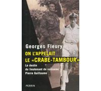 On l'appelait le Crabe-Tambour : Le destin du lieutenant de vaisseau Pierre Guillaume