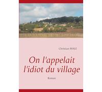 On l'appelait l'idiot du village