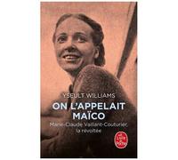 On L'appelait Maïco - Marie-Claude Vaillant-Couturier, La Révoltée