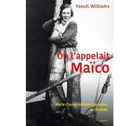 On l'appelait Maïco: Marie-Claude Vaillant-Couturier, la révoltée