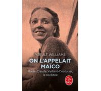 On l'appelait Maïco Marie-Claude Vaillant-Couturier, la révoltée - Yseult Williams - Lgf - Poche - Essai