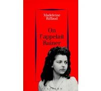 On l'appelait Rainer 1939-1945 Madeleine Riffaud (Auteur), Gilles Plazy (Auteur)