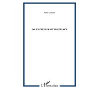 On l'appellerait Mourance - Marie Lemaire - L'harmattan - broché - Roman